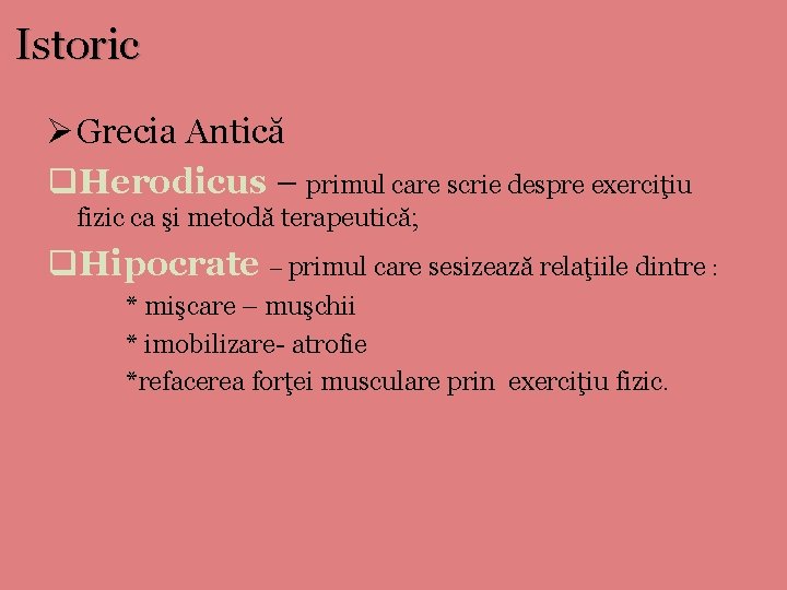 Istoric Ø Grecia Antică q. Herodicus – primul care scrie despre exerciţiu fizic ca