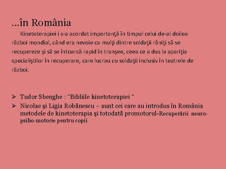 . . . în România Kinetoterapiei i s-a acordat importanţă în timpul celui de-al