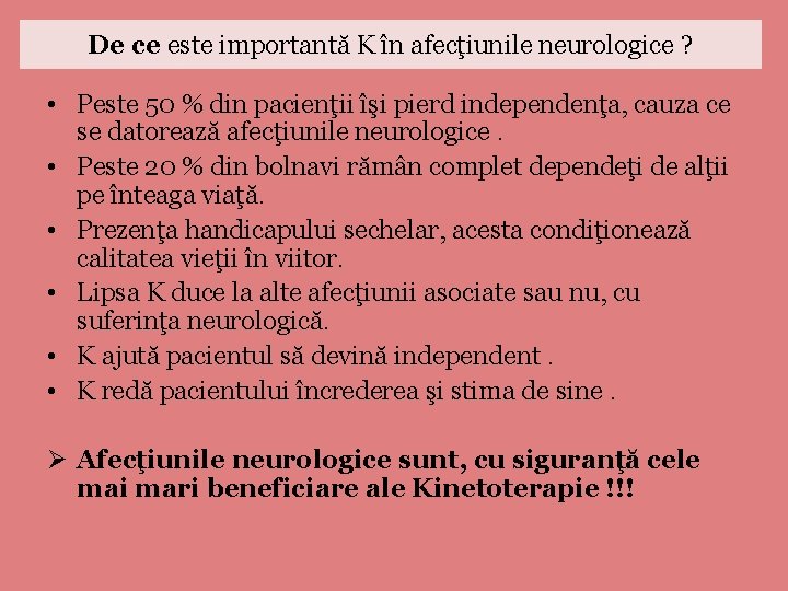 De ce este importantă K în afecţiunile neurologice ? • Peste 50 % din