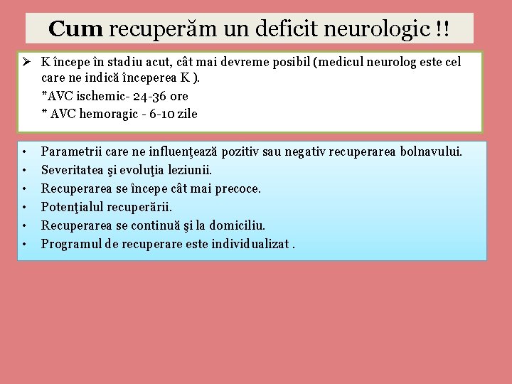 Cum recuperăm un deficit neurologic !! Ø K începe în stadiu acut, cât mai