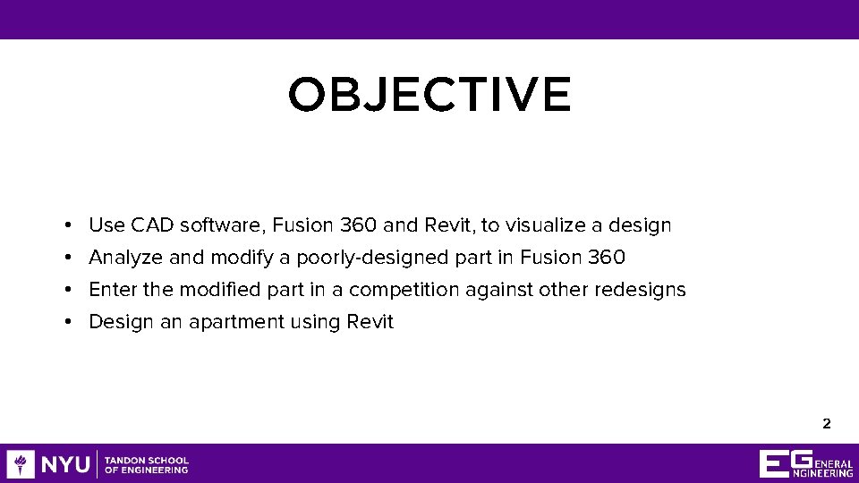 OBJECTIVE • • Use CAD software, Fusion 360 and Revit, to visualize a design