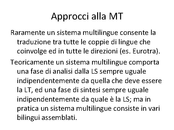 Approcci alla MT Raramente un sistema multilingue consente la traduzione tra tutte le coppie