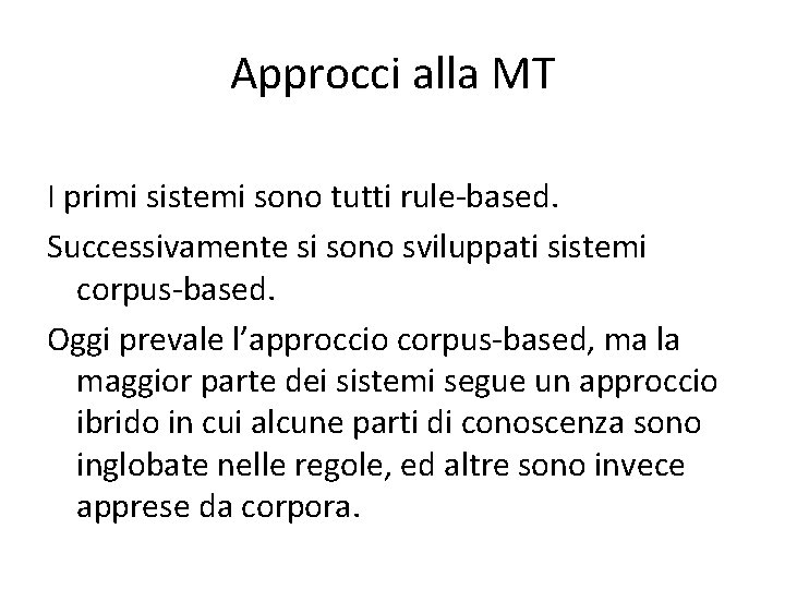 Approcci alla MT I primi sistemi sono tutti rule-based. Successivamente si sono sviluppati sistemi