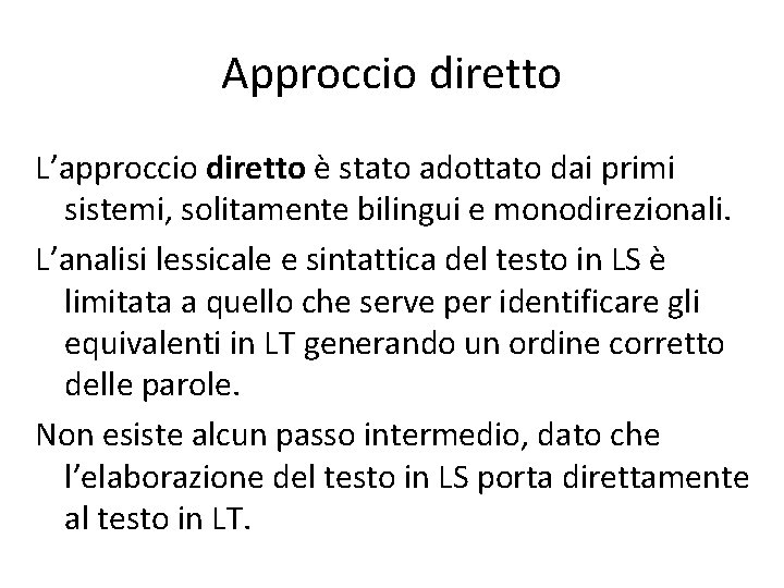 Approccio diretto L’approccio diretto è stato adottato dai primi sistemi, solitamente bilingui e monodirezionali.