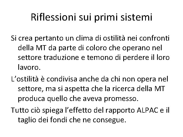 Riflessioni sui primi sistemi Si crea pertanto un clima di ostilità nei confronti della