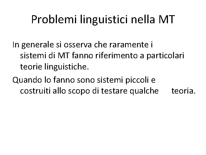 Problemi linguistici nella MT In generale si osserva che raramente i sistemi di MT