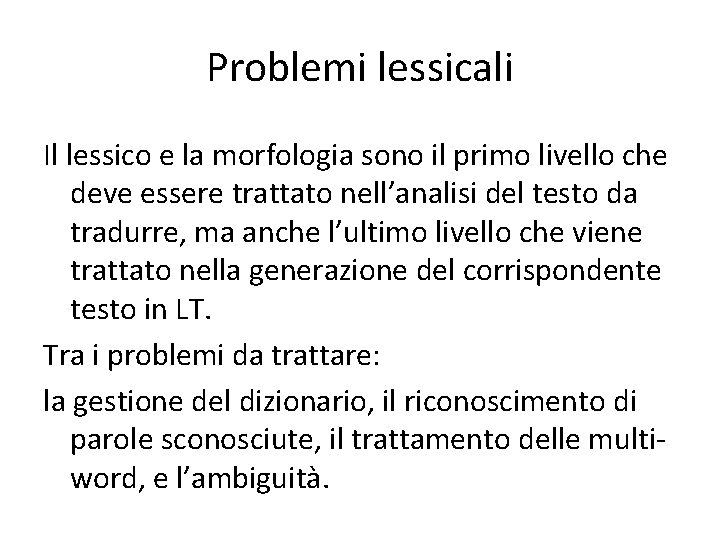 Problemi lessicali Il lessico e la morfologia sono il primo livello che deve essere