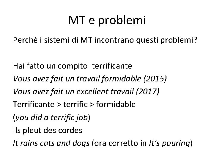 MT e problemi Perchè i sistemi di MT incontrano questi problemi? Hai fatto un