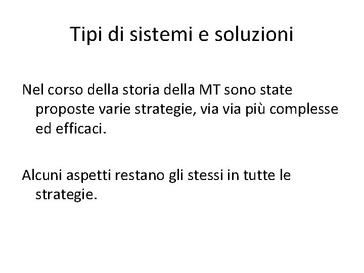 Tipi di sistemi e soluzioni Nel corso della storia della MT sono state proposte
