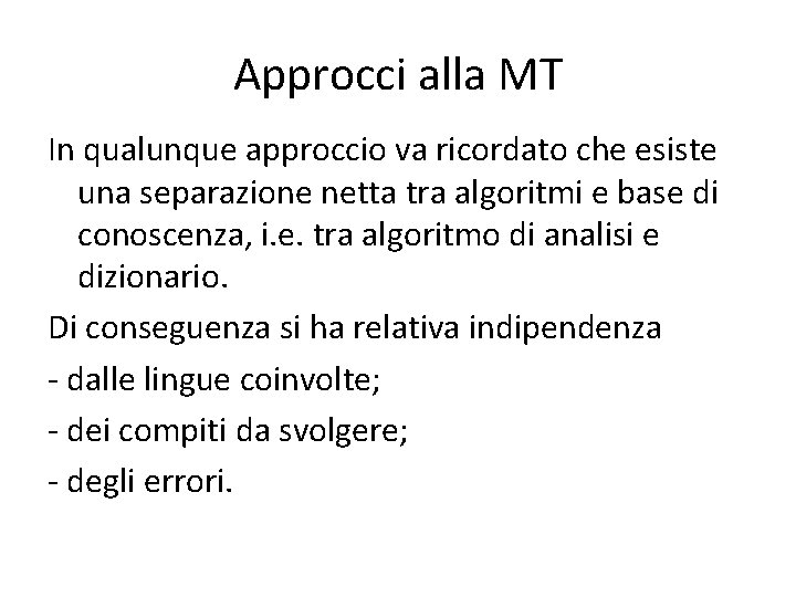 Approcci alla MT In qualunque approccio va ricordato che esiste una separazione netta tra