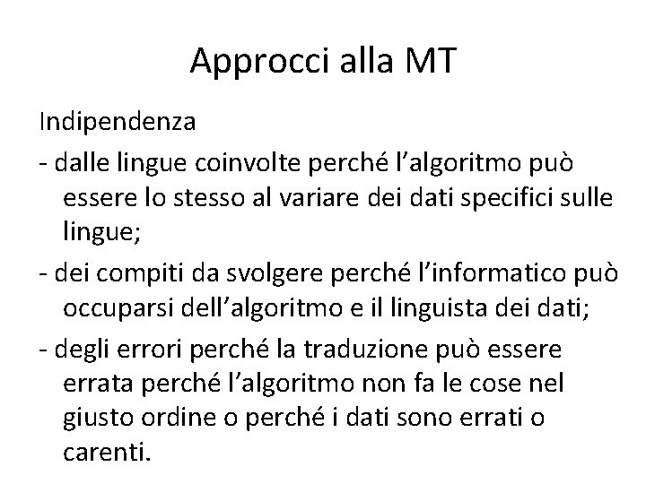 Approcci alla MT Indipendenza - dalle lingue coinvolte perché l’algoritmo può essere lo stesso