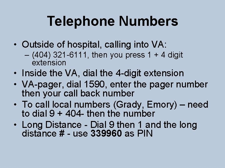 Telephone Numbers • Outside of hospital, calling into VA: – (404) 321 -6111, then