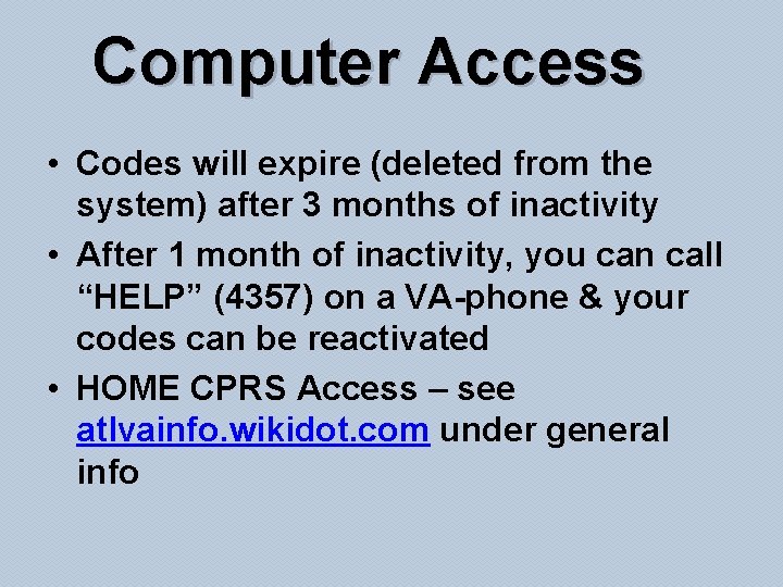 Computer Access • Codes will expire (deleted from the system) after 3 months of