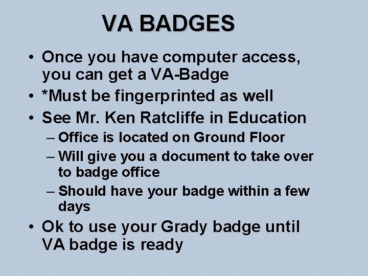 VA BADGES • Once you have computer access, you can get a VA-Badge •