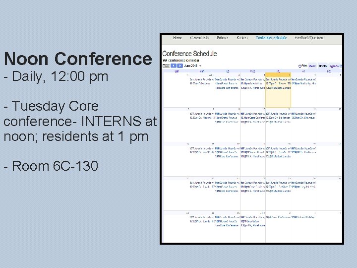 Noon Conference - Daily, 12: 00 pm - Tuesday Core conference- INTERNS at noon;