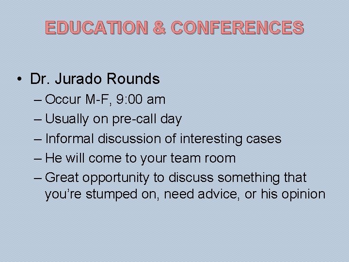 EDUCATION & CONFERENCES • Dr. Jurado Rounds – Occur M-F, 9: 00 am –