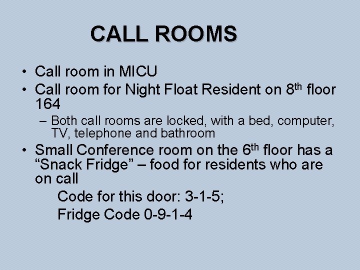 CALL ROOMS • Call room in MICU • Call room for Night Float Resident