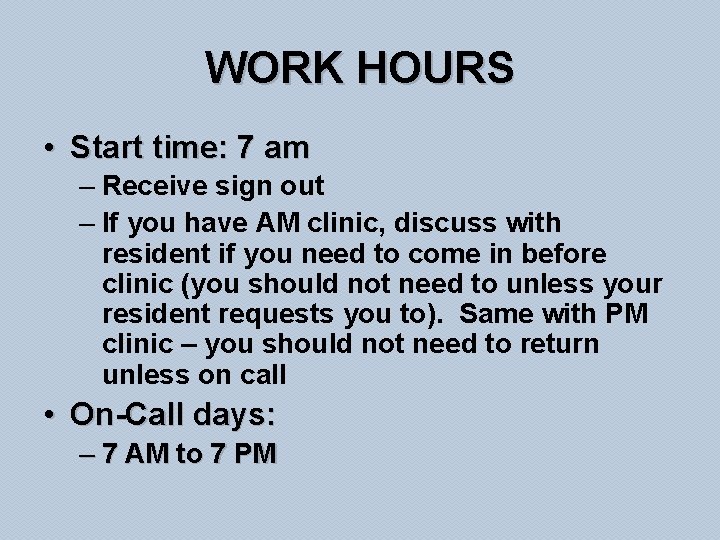 WORK HOURS • Start time: 7 am – Receive sign out – If you