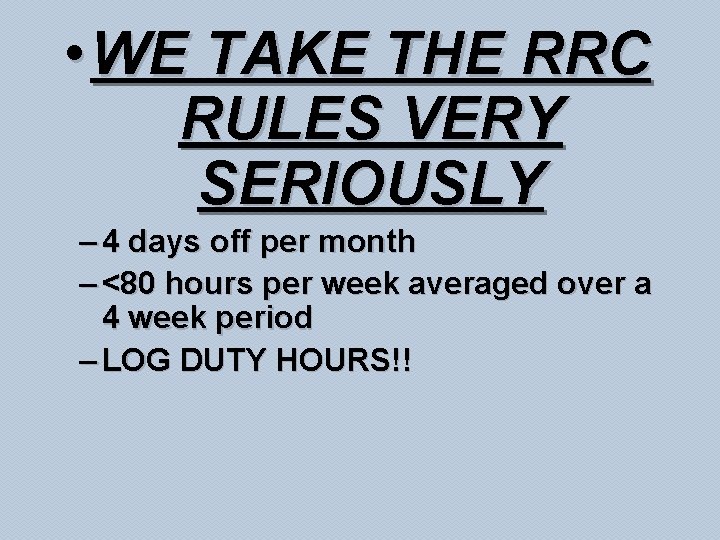  • WE TAKE THE RRC RULES VERY SERIOUSLY – 4 days off per