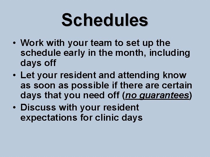 Schedules • Work with your team to set up the schedule early in the