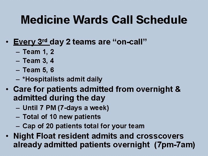 Medicine Wards Call Schedule • Every 3 rd day 2 teams are “on-call” –