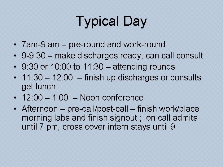 Typical Day • • 7 am-9 am – pre-round and work-round 9 -9: 30