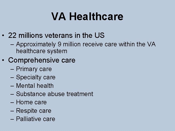 VA Healthcare • 22 millions veterans in the US – Approximately 9 million receive