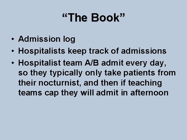 “The Book” • Admission log • Hospitalists keep track of admissions • Hospitalist team