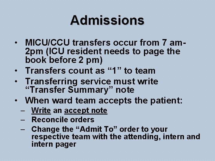 Admissions • MICU/CCU transfers occur from 7 am 2 pm (ICU resident needs to