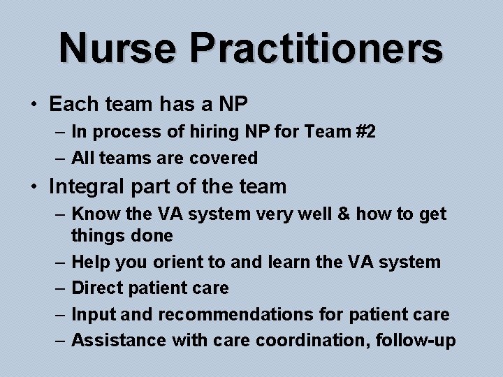 Nurse Practitioners • Each team has a NP – In process of hiring NP