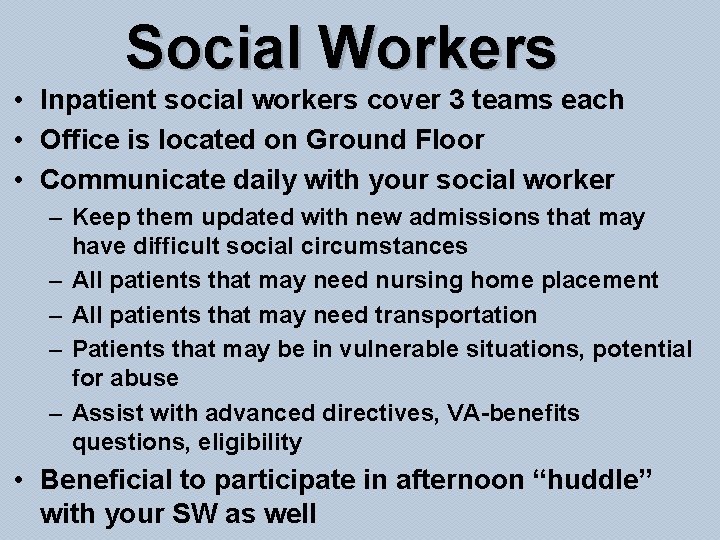 Social Workers • Inpatient social workers cover 3 teams each • Office is located