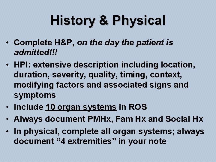 History & Physical • Complete H&P, on the day the patient is admitted!!! •