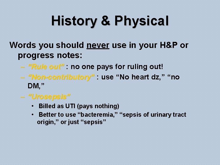 History & Physical Words you should never use in your H&P or progress notes: