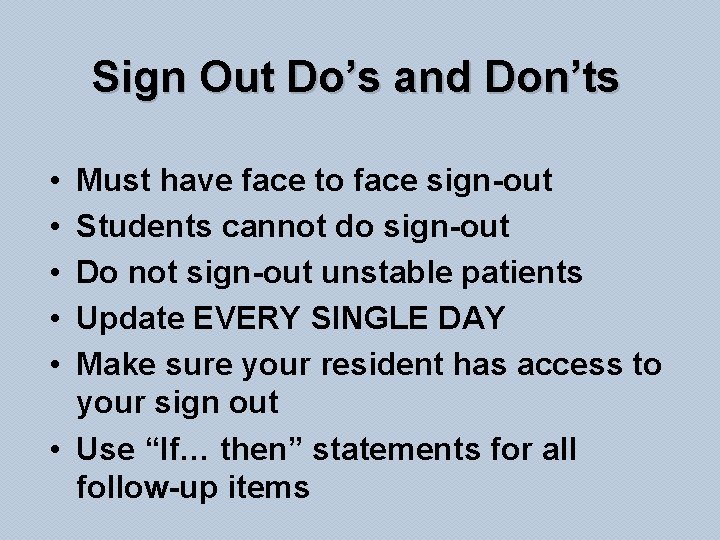 Sign Out Do’s and Don’ts • • • Must have face to face sign-out