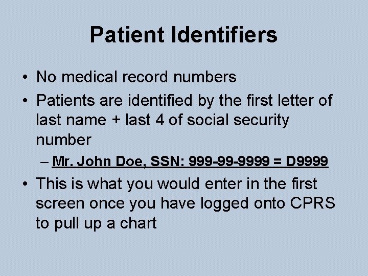 Patient Identifiers • No medical record numbers • Patients are identified by the first