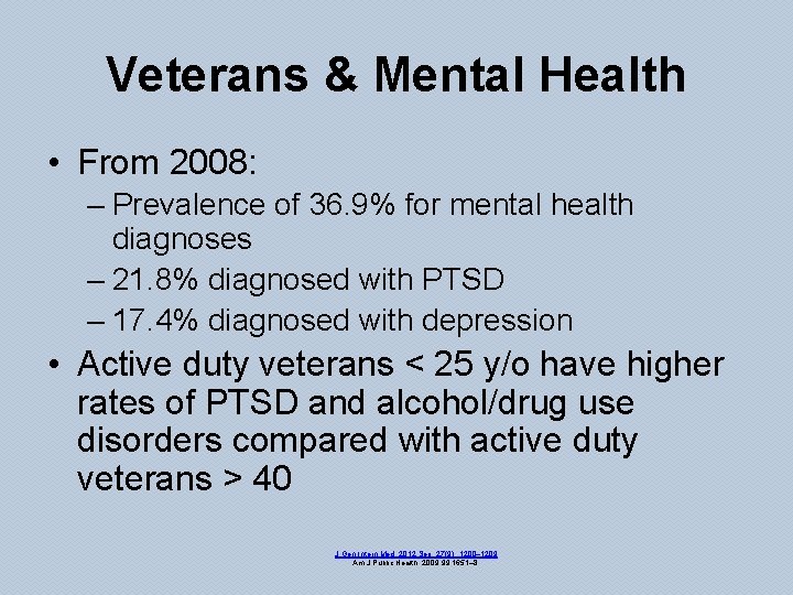 Veterans & Mental Health • From 2008: – Prevalence of 36. 9% for mental