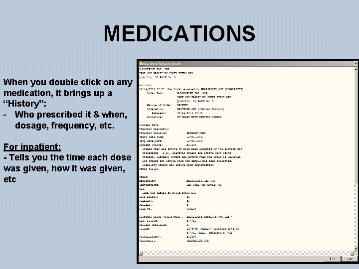 MEDICATIONS When you double click on any medication, it brings up a “History”: -