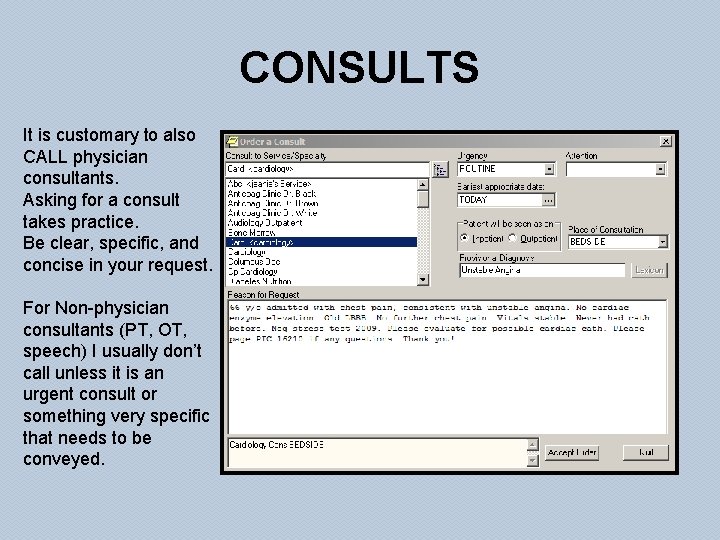 CONSULTS It is customary to also CALL physician consultants. Asking for a consult takes