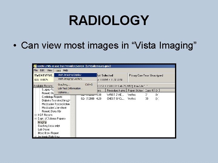 RADIOLOGY • Can view most images in “Vista Imaging” 