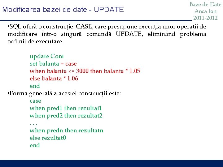 Modificarea bazei de date - UPDATE Baze de Date Anca Ion 2011 -2012 • Modificarea bazei de date - UPDATE Baze de Date Anca Ion 2011 -2012 •
