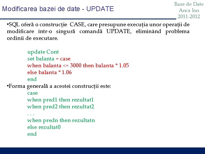 Modificarea bazei de date - UPDATE Baze de Date Anca Ion 2011 -2012 •