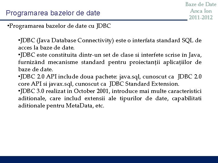 Programarea bazelor de date Baze de Date Anca Ion 2011 -2012 • Programarea bazelor
