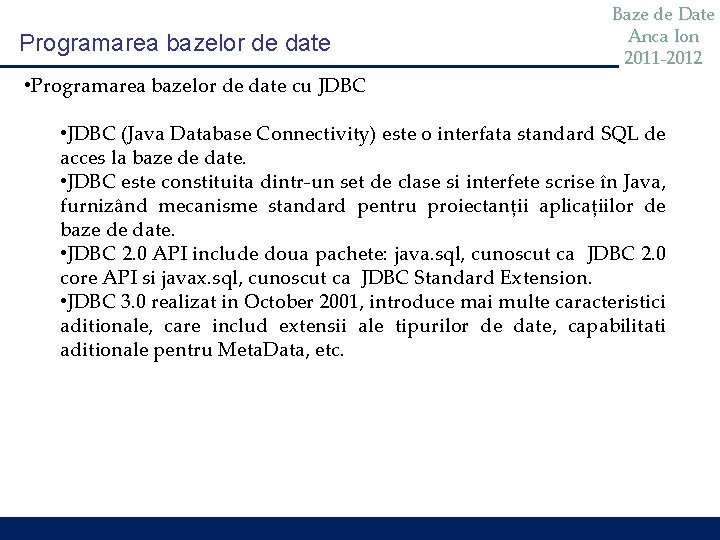 Programarea bazelor de date Baze de Date Anca Ion 2011 -2012 • Programarea bazelor Programarea bazelor de date Baze de Date Anca Ion 2011 -2012 • Programarea bazelor