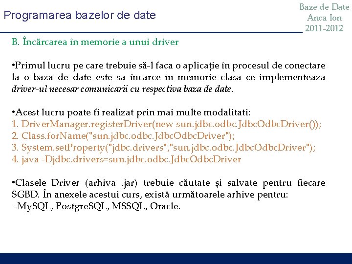 Programarea bazelor de date Baze de Date Anca Ion 2011 -2012 B. Încărcarea în