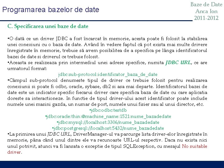 Programarea bazelor de date Baze de Date Anca Ion 2011 -2012 C. Specificarea unei