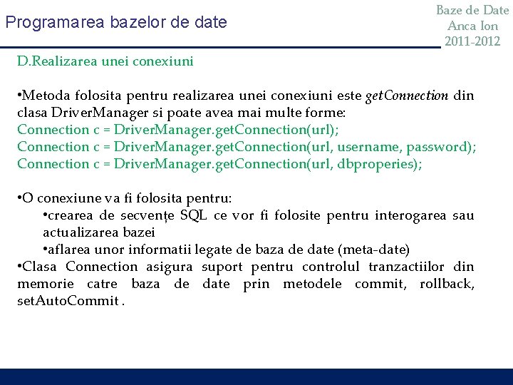 Programarea bazelor de date Baze de Date Anca Ion 2011 -2012 D. Realizarea unei