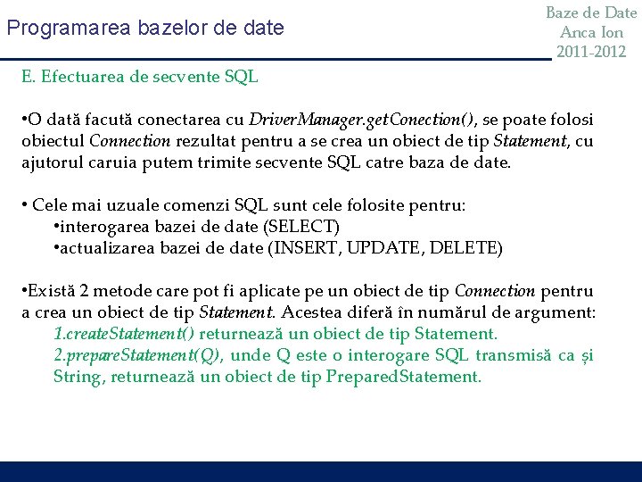 Programarea bazelor de date Baze de Date Anca Ion 2011 -2012 E. Efectuarea de