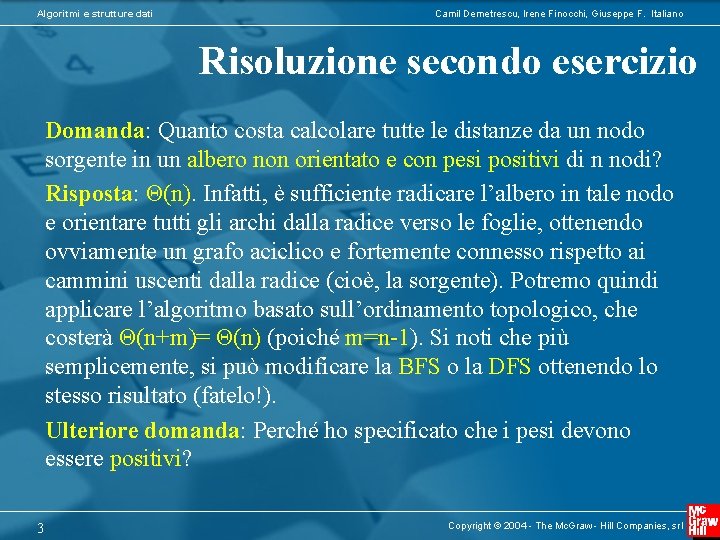 Algoritmi e strutture dati Camil Demetrescu, Irene Finocchi, Giuseppe F. Italiano Risoluzione secondo esercizio