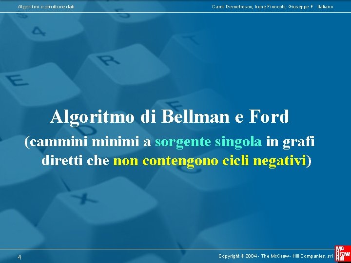 Algoritmi e strutture dati Camil Demetrescu, Irene Finocchi, Giuseppe F. Italiano Algoritmo di Bellman