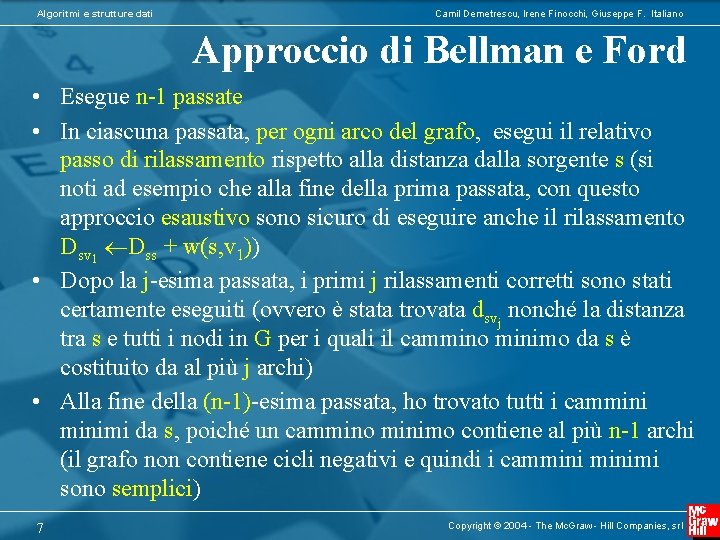 Algoritmi e strutture dati Camil Demetrescu, Irene Finocchi, Giuseppe F. Italiano Approccio di Bellman